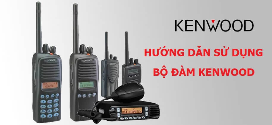 sử dụng máy bộ đàm Kenwood